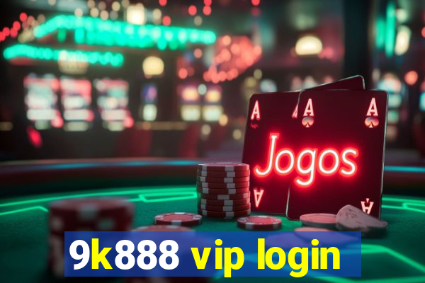 9k888 vip login